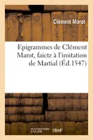 Epigrammes de Clément Marot , faictz à l'imitation de Martial, (Éd.1547)
