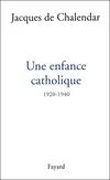 Une enfance catholique 1920-1940, 1920-1940