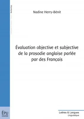 Évaluation objective et subjective de la prosodie anglaise parlée par des Français - apport de l'enseignement assisté par ordinateur, apport de l'enseignement assisté par ordinateur