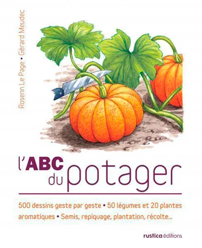 Livres Écologie et nature Nature Jardinage L'ABC du potager Gérard Meudec, Rosenn Le Page