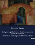 Le Signe rouge des braves - Un épisode durant la guerre de Sécession, Un roman historique de Stephen Crane