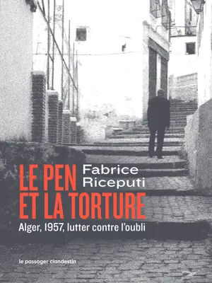 Le Pen et la torture, Alger, 1957, lutter contre l'oubli