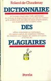 Dictionnaire des plagiaires, où l'on trouve classés dans l'ordre alphabétique des écrivains de langue française...