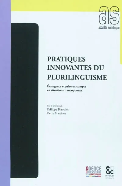 Pratiques innovantes du plurilinguisme, Emergence et prise en compte en situations francophones Pierre Martinez