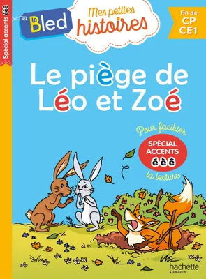 Mes petites histoires, le Bled, Le piège de Léo et Zoé, spécial accents é-è-ê / fin de CP, CE1