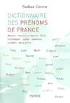 DICTIONNAIRE DES PRENOMS DE FRANCE, histoire, terroirs et régions, Bible, mythologies, saints, botanique, localités, géographie