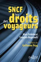SNCF, les droits des voyageurs - 1re ed.