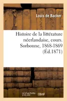 Histoire de la littérature néerlandaise, depuis les temps les plus reculés jusqu'à Vondel, cours, Sorbonne, 1868-1869