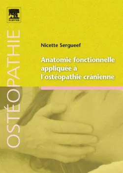 Livres Santé et Médecine Médecine Généralités Anatomie fonctionnelle appliquée à l'ostéopathie crânienne Nicette Sergueef