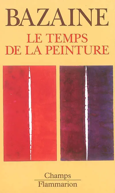 Livres Sciences Humaines et Sociales Sciences sociales Le Temps de la peinture, (1938-1998) Jean Bazaine