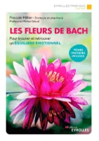 Les fleurs de Bach, Pour trouver et retrouver un équilibre émotionnel.  fiches pratiques incluses. préface de michel odoul