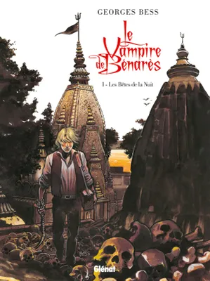 Le vampire de Bénarès, 1, Le Vampire de Benares - Tome 01, Les Bêtes de la nuit