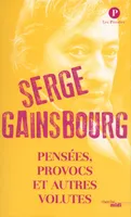 Pensées, provocs et autres voltutés - Serge Gainsbourg
