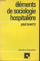 Elements de sociologie hospitaliere