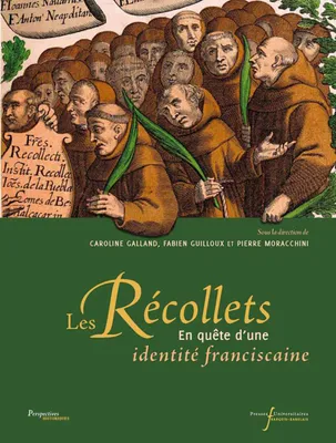 Les récollets, En quête d’une identité franciscaine