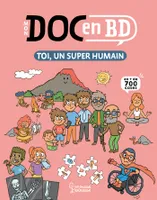 Mon Doc en BD : toi, un super humain, Toi, un super humain