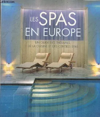Les Spas en Europe, un guide des thérapies, de la cuisine et des centres spas