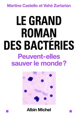 Le Grand roman des bactéries, Peuvent-elles sauver le monde ?