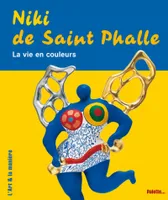 Niki de Saint-Phalle, la vie en couleurs, la vie en couleurs...