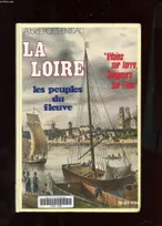 La Loire, les peuples du fleuve