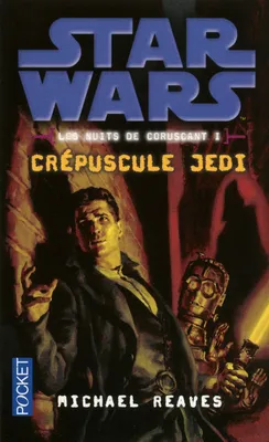 1, Star Wars - numéro 111 Les nuits de Coruscant - tome 1 Crépuscule Jedi, Crépuscule Jedi