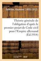 Étude sur la théorie générale de l'obligation d'après le premier projet de Code civil, pour l'Empire allemand. 2e édition