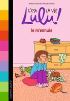 C'est la vie Lulu !, 31, C'est la vie Lulu, Tome 31, Je m'ennuie