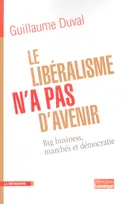 Le libéralisme n'a pas d'avenir big business marchés et démocratie, big business, marchés et démocratie