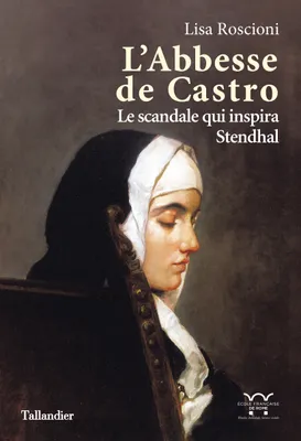 L'Abbesse de Castro, Le scandale qui inspira Stendhal