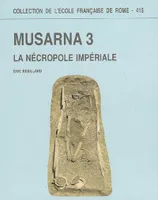 3, La nécropole impériale, Musarna, La nécropole impériale