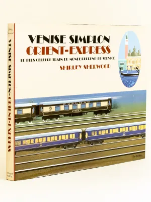 Venise Simplon Orient-Express : le plus célèbre train du monde reprend du service [Hardcover] Sherwood, Shirley and Dovaz, Claude, le plus célèbre train du monde reprend du Service