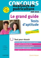 Concours Auxiliaire de puériculture 2018 Le Grand Guide Tests d'aptitude, Tout pour réussir - Nouvelle présentation