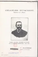 Charles Humbert sénateur de la Meuse : presse, affaires, problèmes militaires sous la Troisième République, 1900-1920