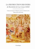 La destruction des indes - De Bartolomé de las casas (1552)