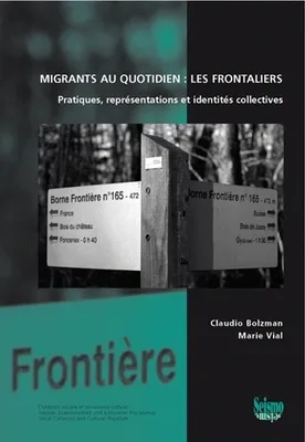 Migrants au quotidien : les frontaliers, Pratiques, représentations et identités collectives