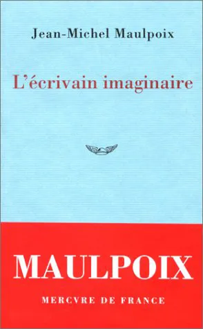 Livres Littérature et Essais littéraires Romans contemporains Francophones L'écrivain imaginaire Jean-Michel Maulpoix