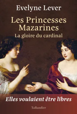 Les princesses Mazarines, La gloire du cardinal