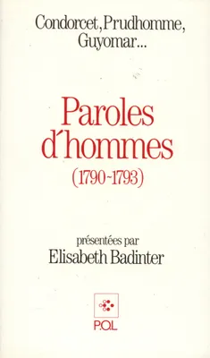 Paroles d'hommes (1790-1793), Condorcet, Prudhomme, Guyomar...