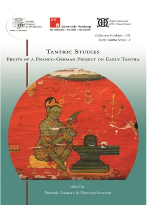 131, Tantric studies, Fruits of a franco-german collaboration on early tantra