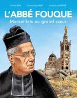 L'abbé Fouque, Marseillais au grand c ur