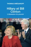 Hillary et Bill Clinton, L'obsession du pouvoir