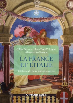 La France et l'Italie - 2e éd., Histoire de deux nations soeurs, de 1660 à nos jours