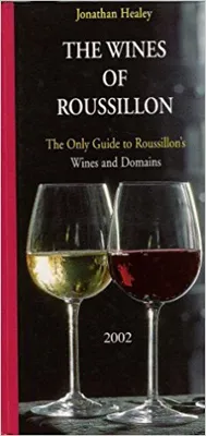 The wines of roussillon, the only guide to Roussillon's wines and domains