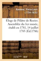 Éloge de Pilâtre de Rozier. Assemblée du 1er musée, établi en 1781, 14 juillet 1785