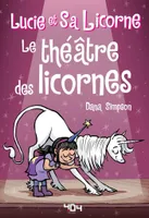 Lucie et sa licorne - Le théâtre des licornes - Bande dessinée jeunesse - Dès 8 ans