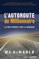 L'autoroute du millionnaire - La voie express vers la richesse, La voie express vers la richesse