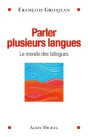 Parler plusieurs langues, Le monde des bilingues