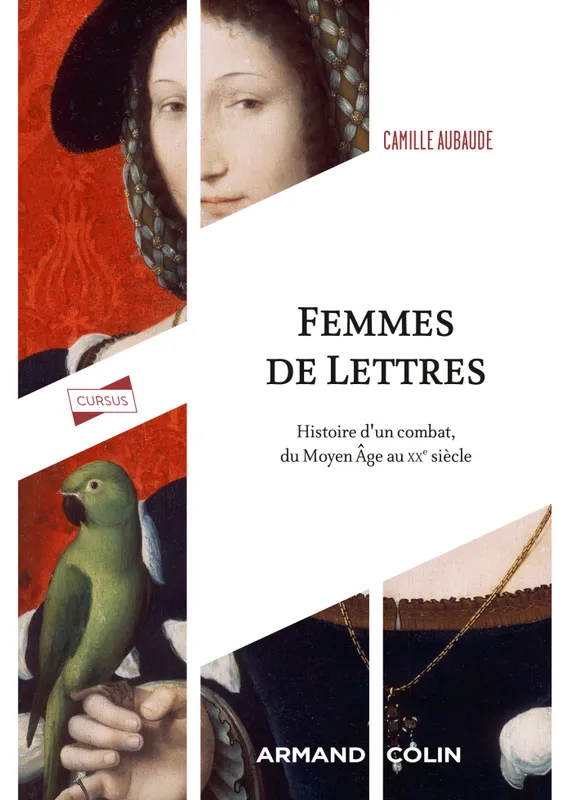 Femmes de Lettres, Histoire d'un combat, du Moyen Âge au XXe siècle Camille Aubaude