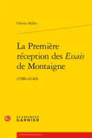 La Première réception des Essais de Montaigne, (1580-1640)