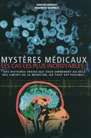 Mystères médicaux, les cas les plus incroyables !, des histoires vraies qui vous emmènent au-delà des limites de la médecine, où tout est possible